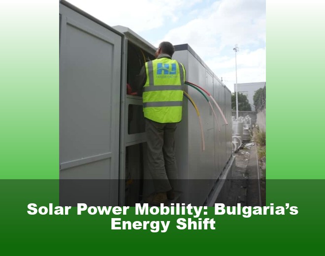 Solar Power Mobility: Bulgaria’s Energy Shift